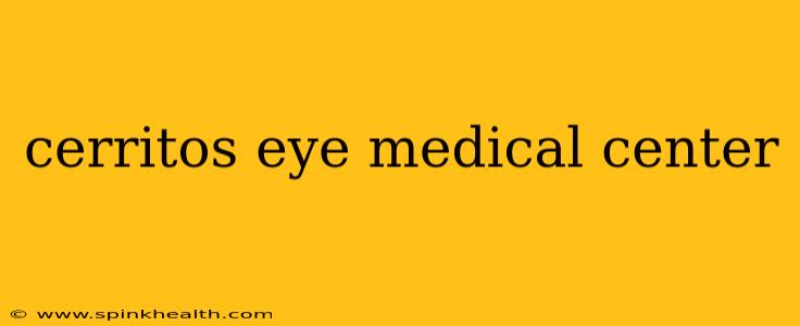 cerritos eye medical center