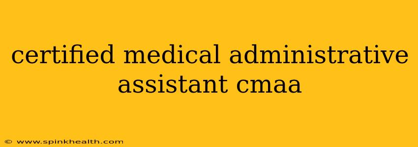 certified medical administrative assistant cmaa
