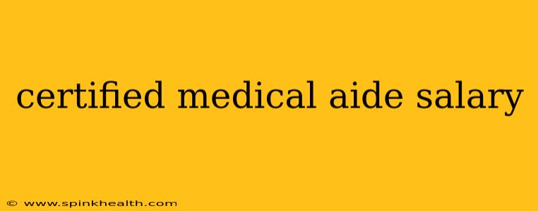 certified medical aide salary