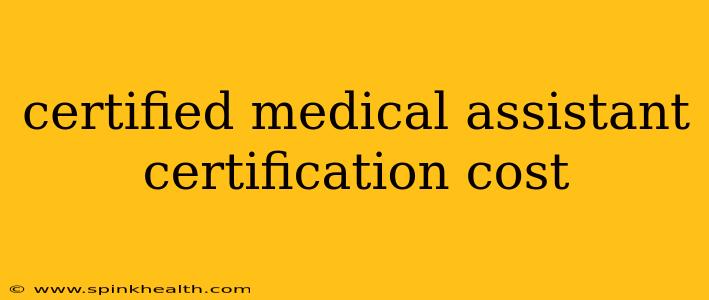 certified medical assistant certification cost