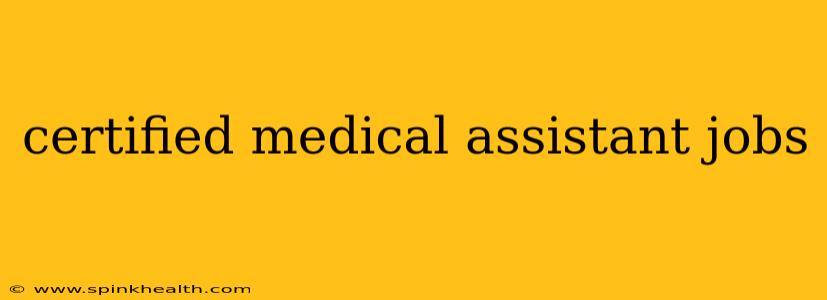 certified medical assistant jobs