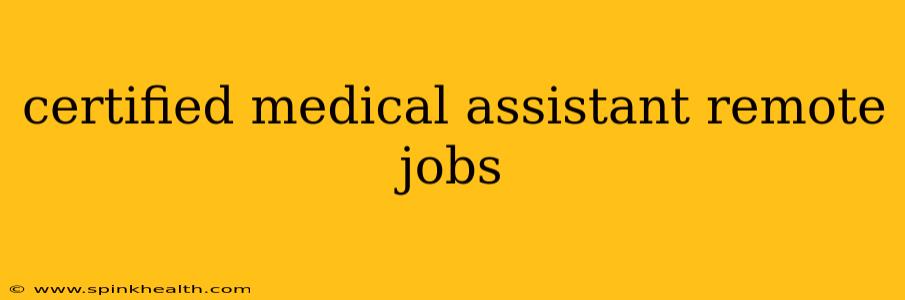 certified medical assistant remote jobs