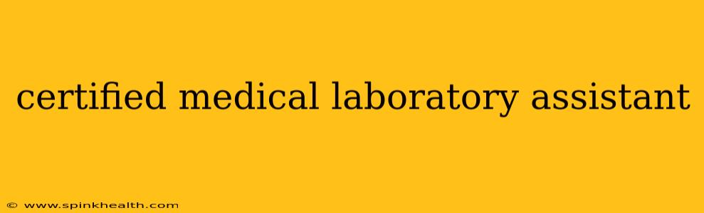 certified medical laboratory assistant