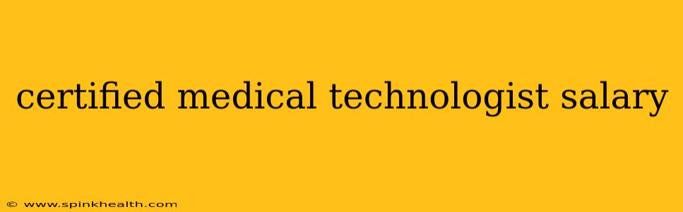 certified medical technologist salary