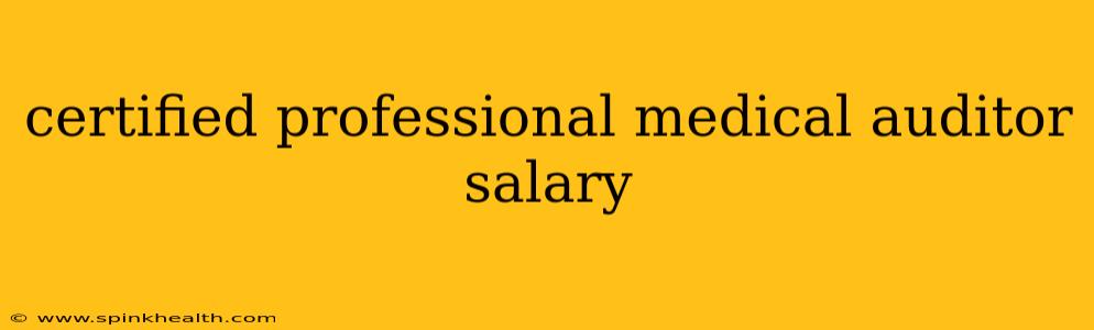 certified professional medical auditor salary