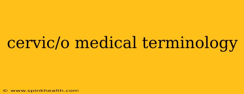 cervic/o medical terminology