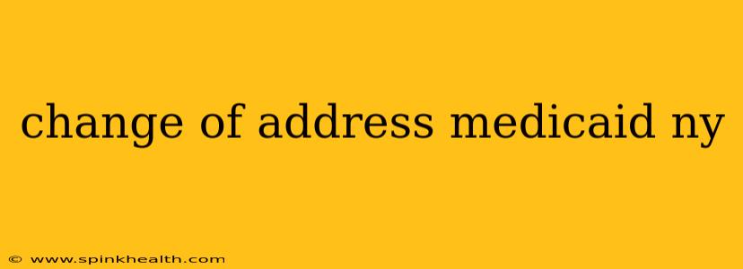 change of address medicaid ny
