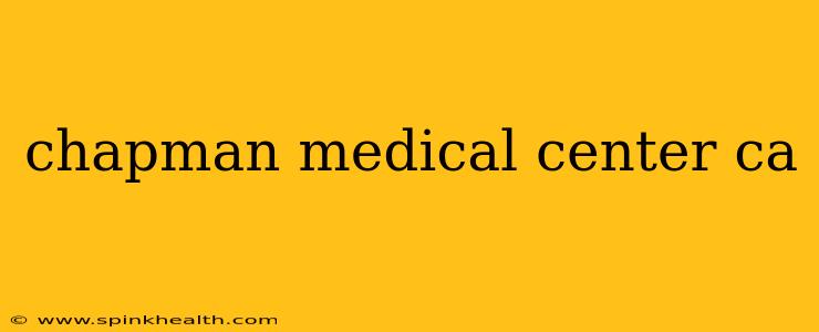chapman medical center ca