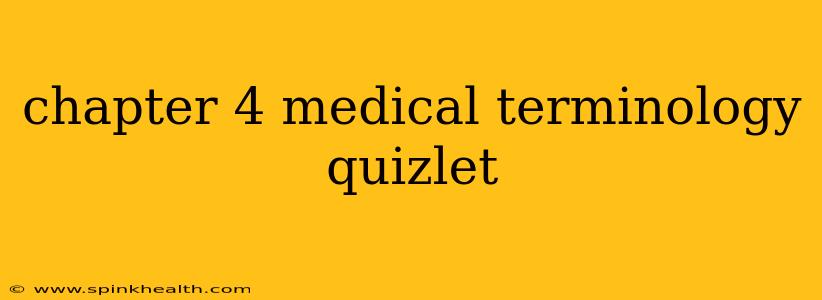 chapter 4 medical terminology quizlet