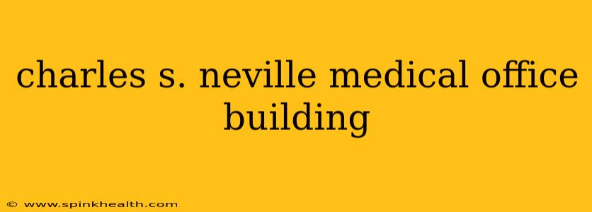 charles s. neville medical office building