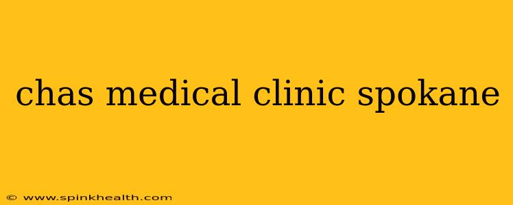 chas medical clinic spokane