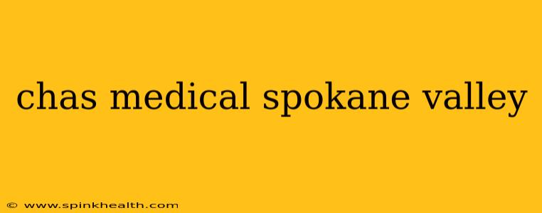 chas medical spokane valley