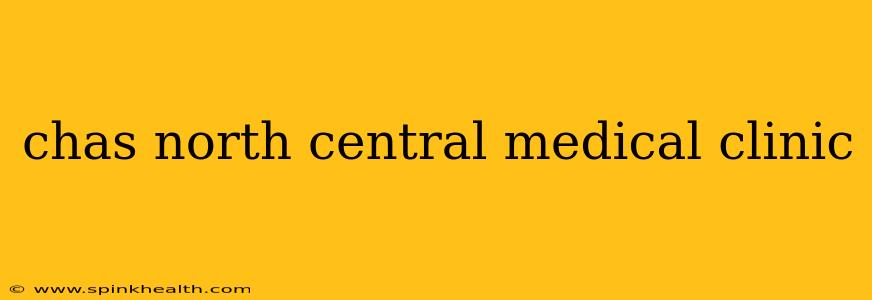chas north central medical clinic