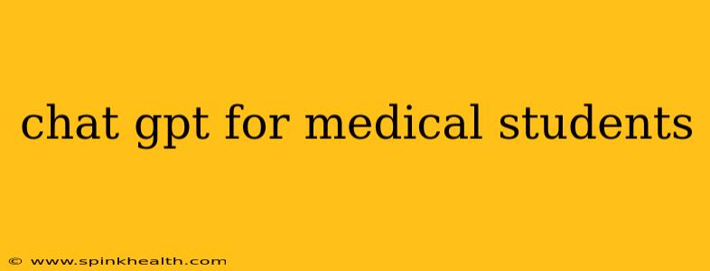 chat gpt for medical students