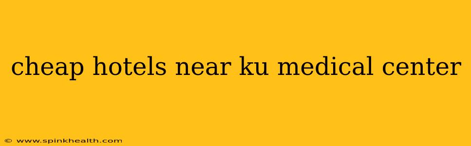 cheap hotels near ku medical center
