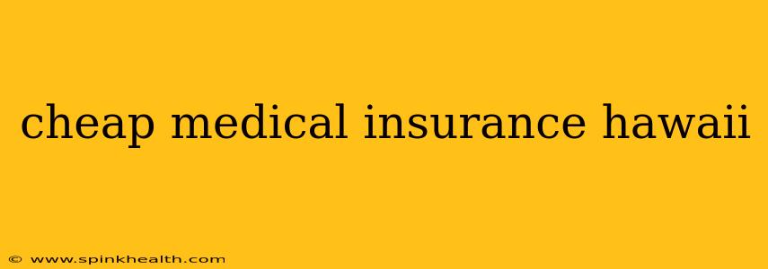 cheap medical insurance hawaii