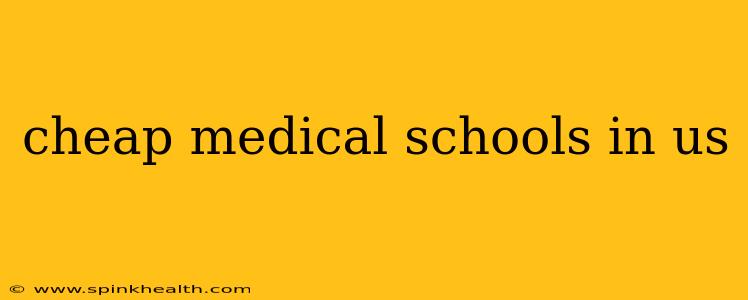 cheap medical schools in us