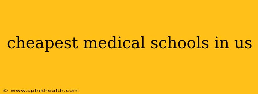 cheapest medical schools in us