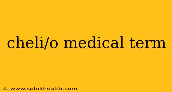 cheli/o medical term