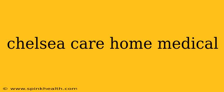 chelsea care home medical