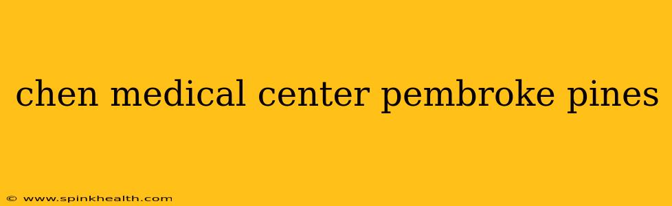 chen medical center pembroke pines