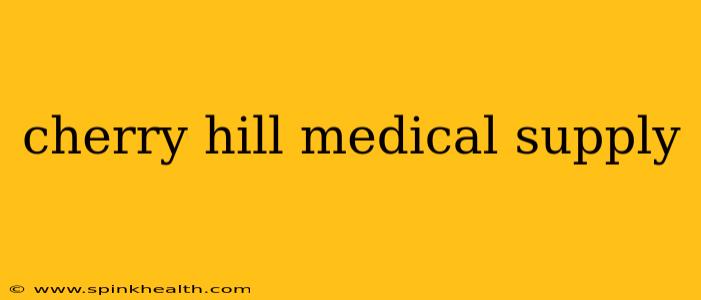 cherry hill medical supply