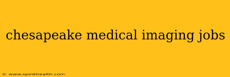 chesapeake medical imaging jobs