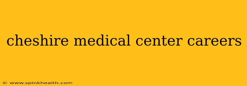 cheshire medical center careers