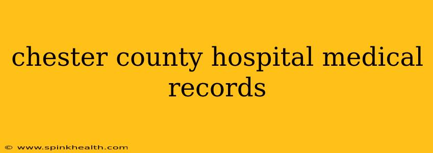 chester county hospital medical records
