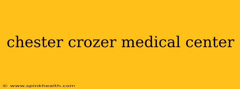 chester crozer medical center