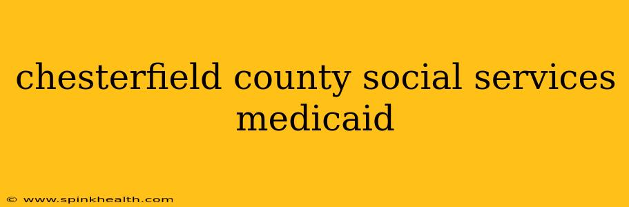chesterfield county social services medicaid