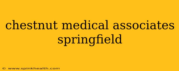 chestnut medical associates springfield