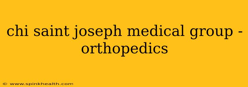 chi saint joseph medical group - orthopedics