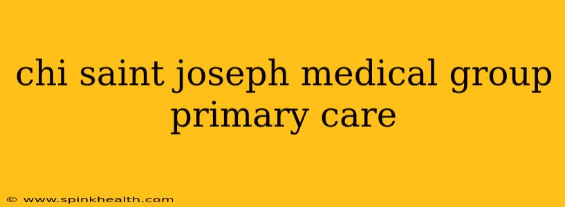 chi saint joseph medical group primary care
