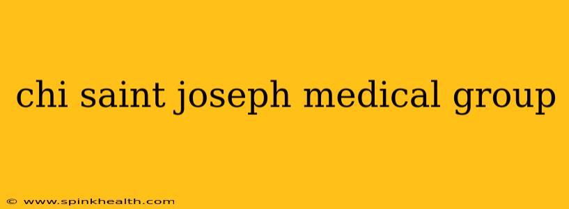 chi saint joseph medical group