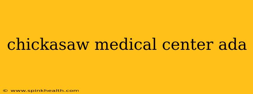 chickasaw medical center ada