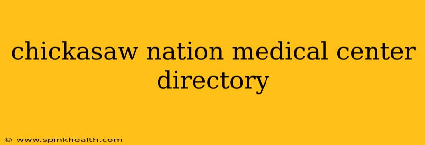 chickasaw nation medical center directory
