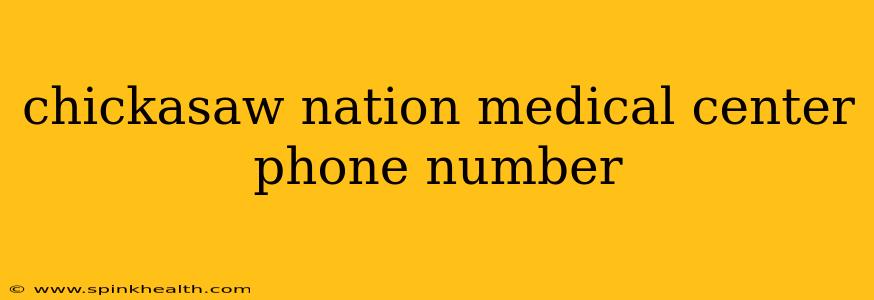 chickasaw nation medical center phone number