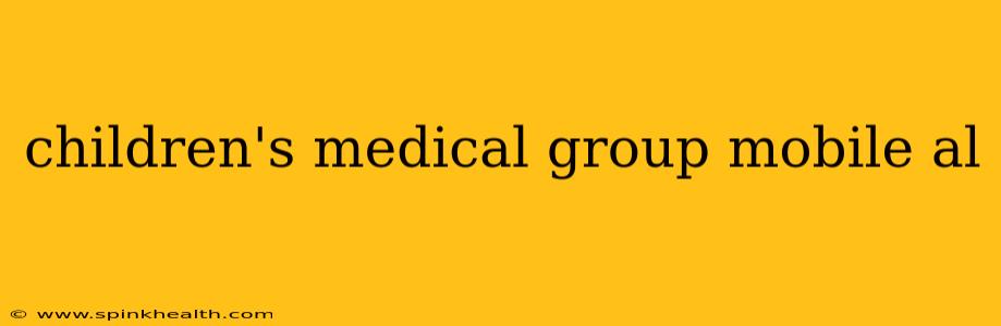 children's medical group mobile al