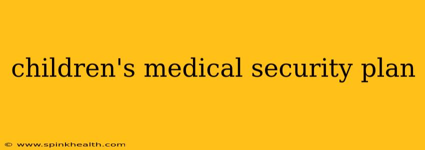 children's medical security plan