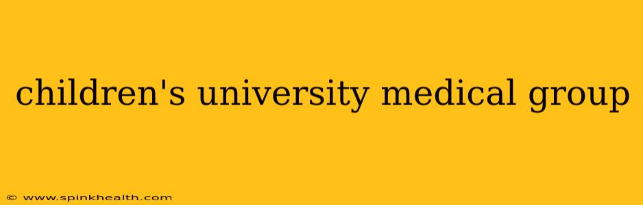 children's university medical group