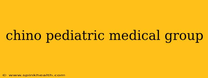 chino pediatric medical group