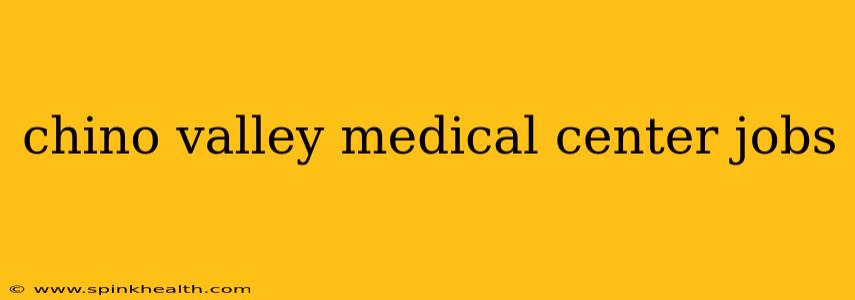 chino valley medical center jobs