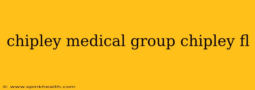chipley medical group chipley fl