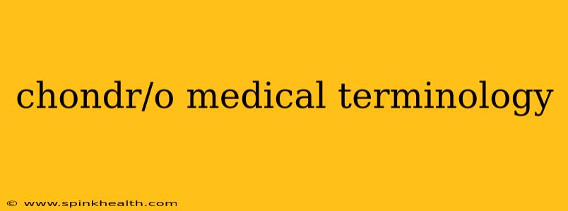 chondr/o medical terminology