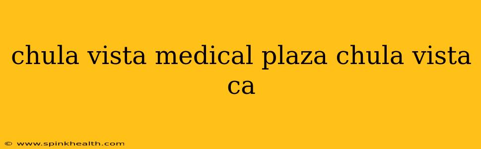 chula vista medical plaza chula vista ca
