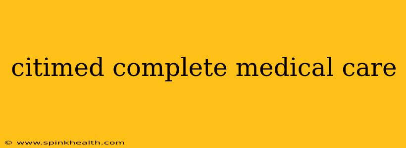citimed complete medical care