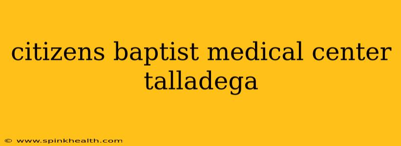 citizens baptist medical center talladega