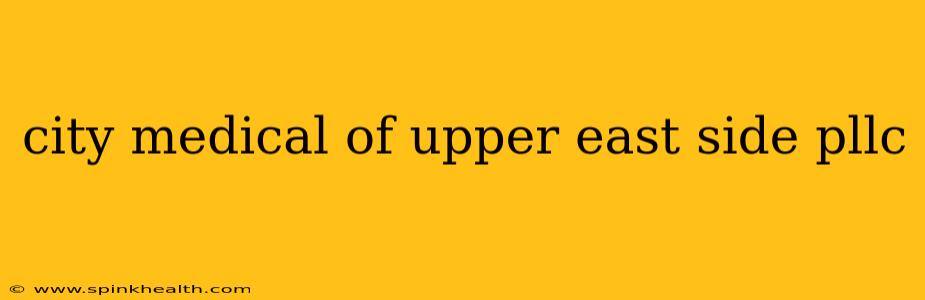 city medical of upper east side pllc