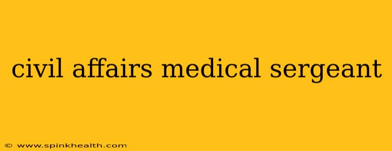 civil affairs medical sergeant